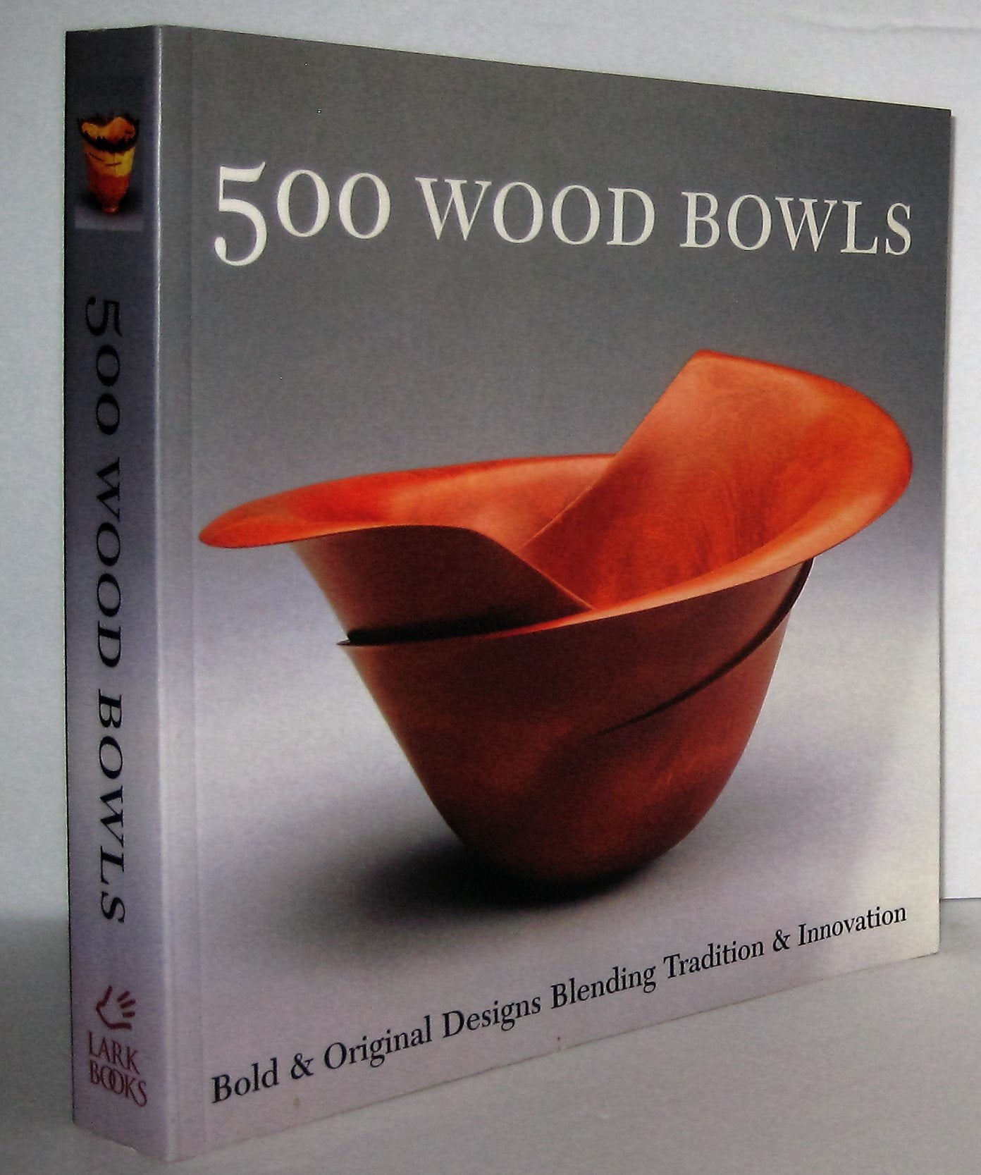 500 Wood Bowls: Bold & Original Designs Blending Tradition & Innovation (500 Series)