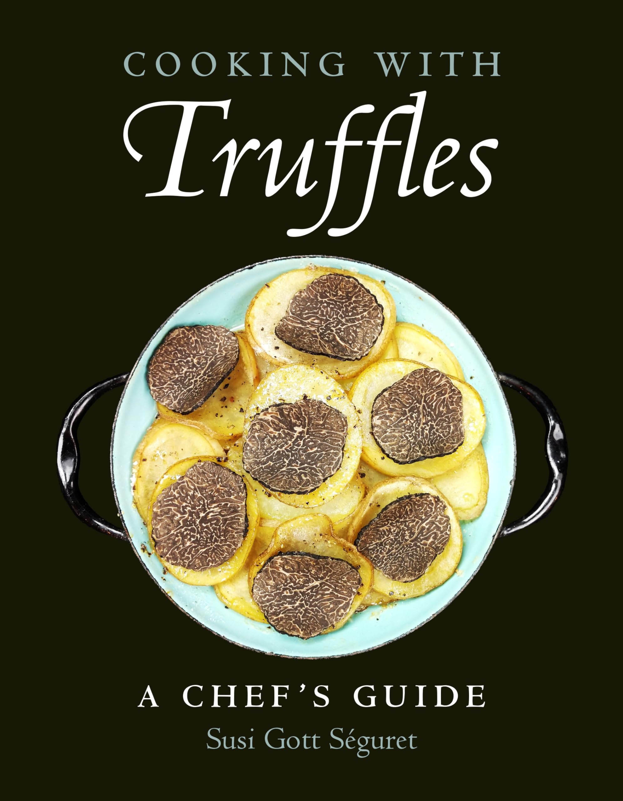 Cooking with Truffles: A Chefs Guide