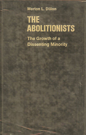 The abolitionists: The growth of a dissenting minority (Minorities in American history),Used