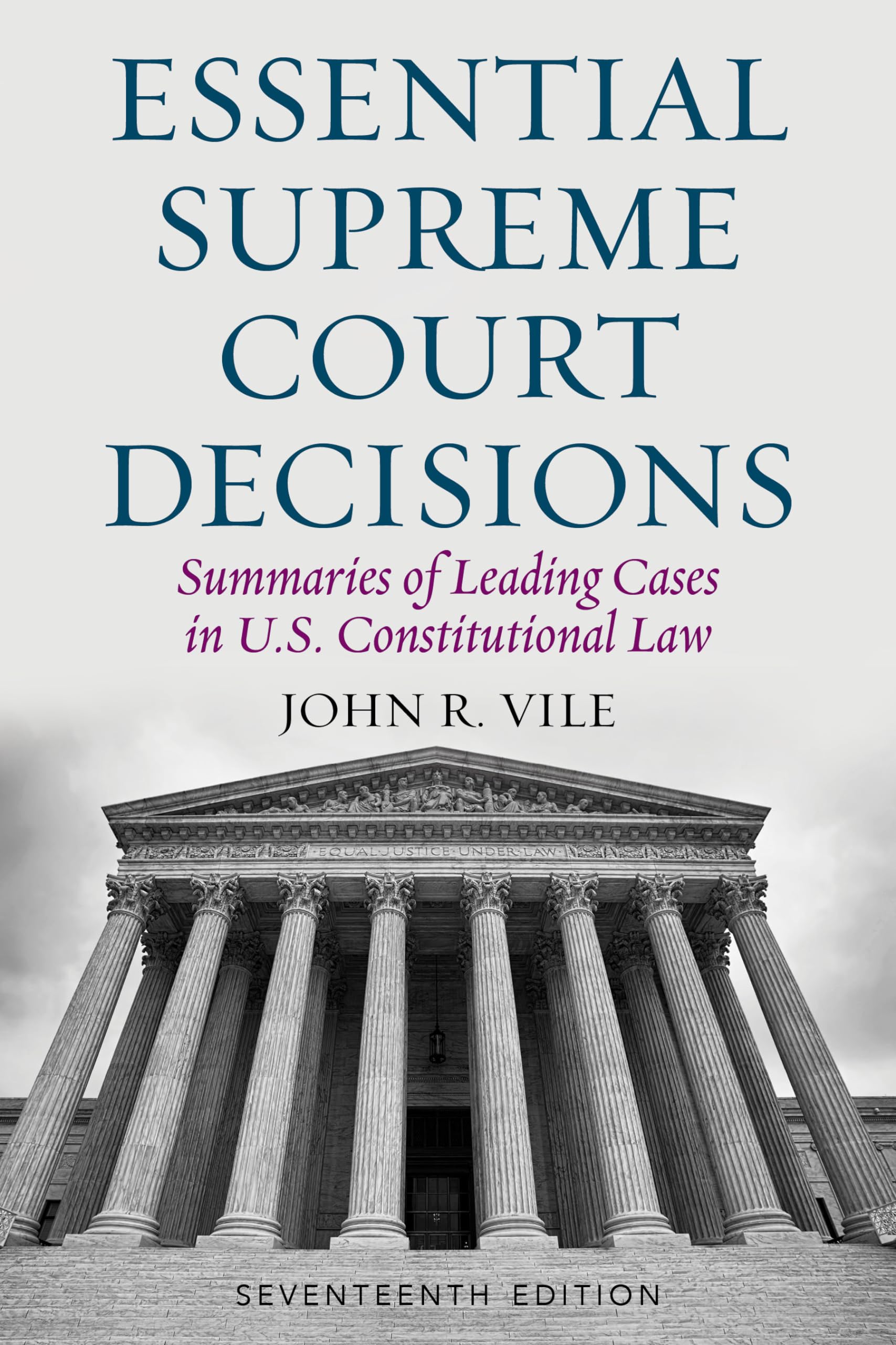 Essential Supreme Court Decisions: Summaries of Leading Cases in U.S. Constitutional Law, Seventeenth Edition,Used