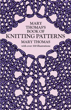 Mary Thomas'S Book Of Knitting Patterns (Dover Crafts: Knitting)