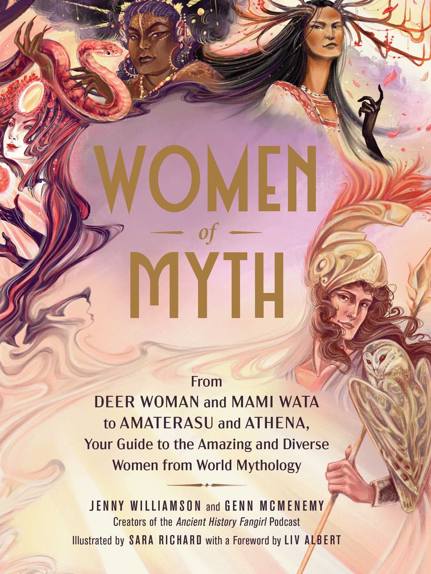Women Of Myth: From Deer Woman And Mami Wata To Amaterasu And Athena, Your Guide To The Amazing And Diverse Women From World Myt,Used