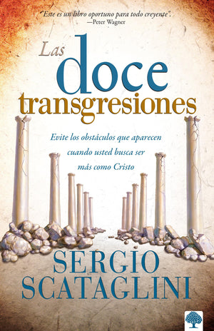 Las doce transgresiones / Twelve Transgressions: Avoiding Common Roadblocks On Y our Journey to Christlikeness (Spanish Edition),Used