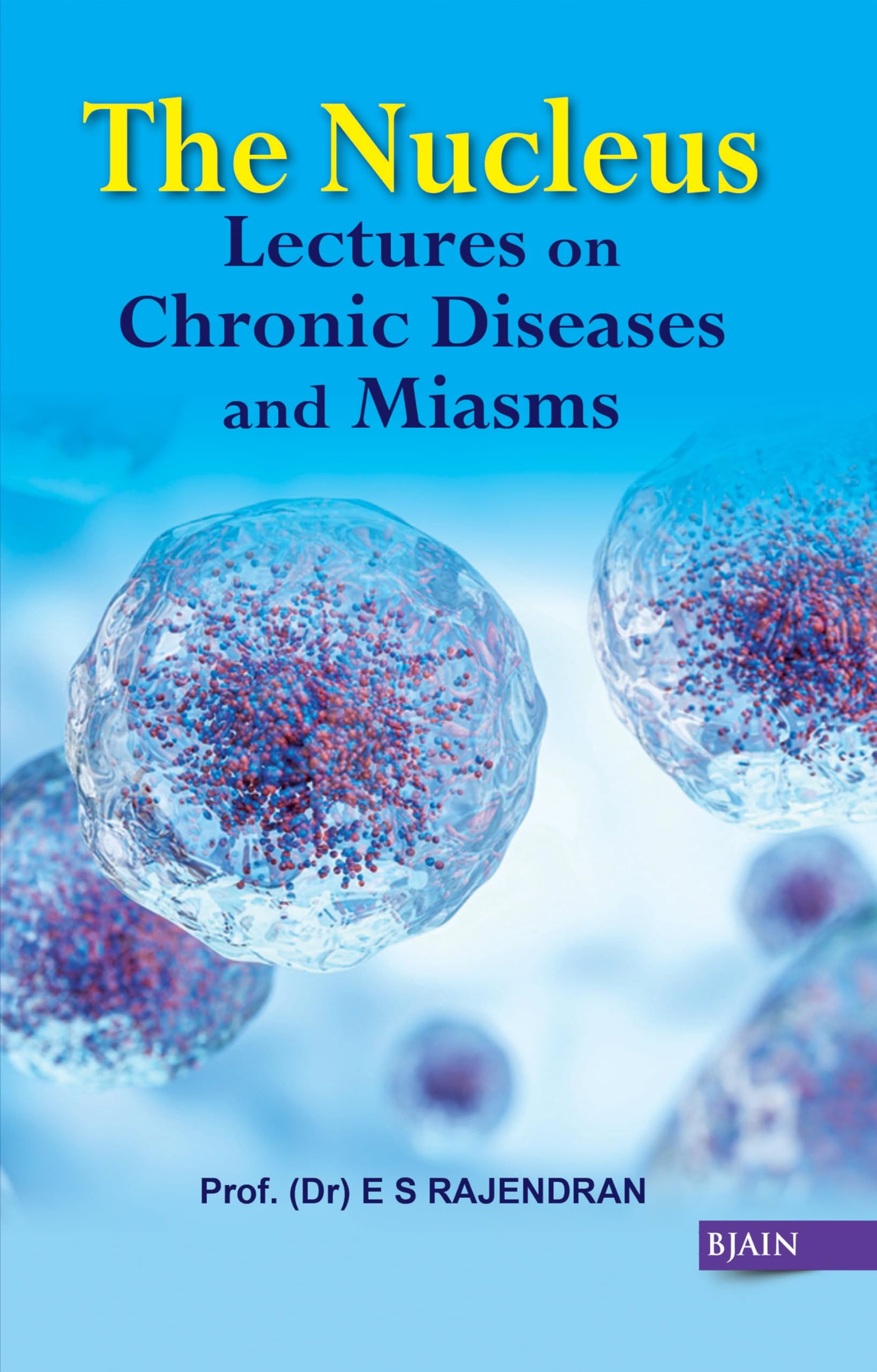 The Nucleus - Lectures On Chronic Diseases And Miasms