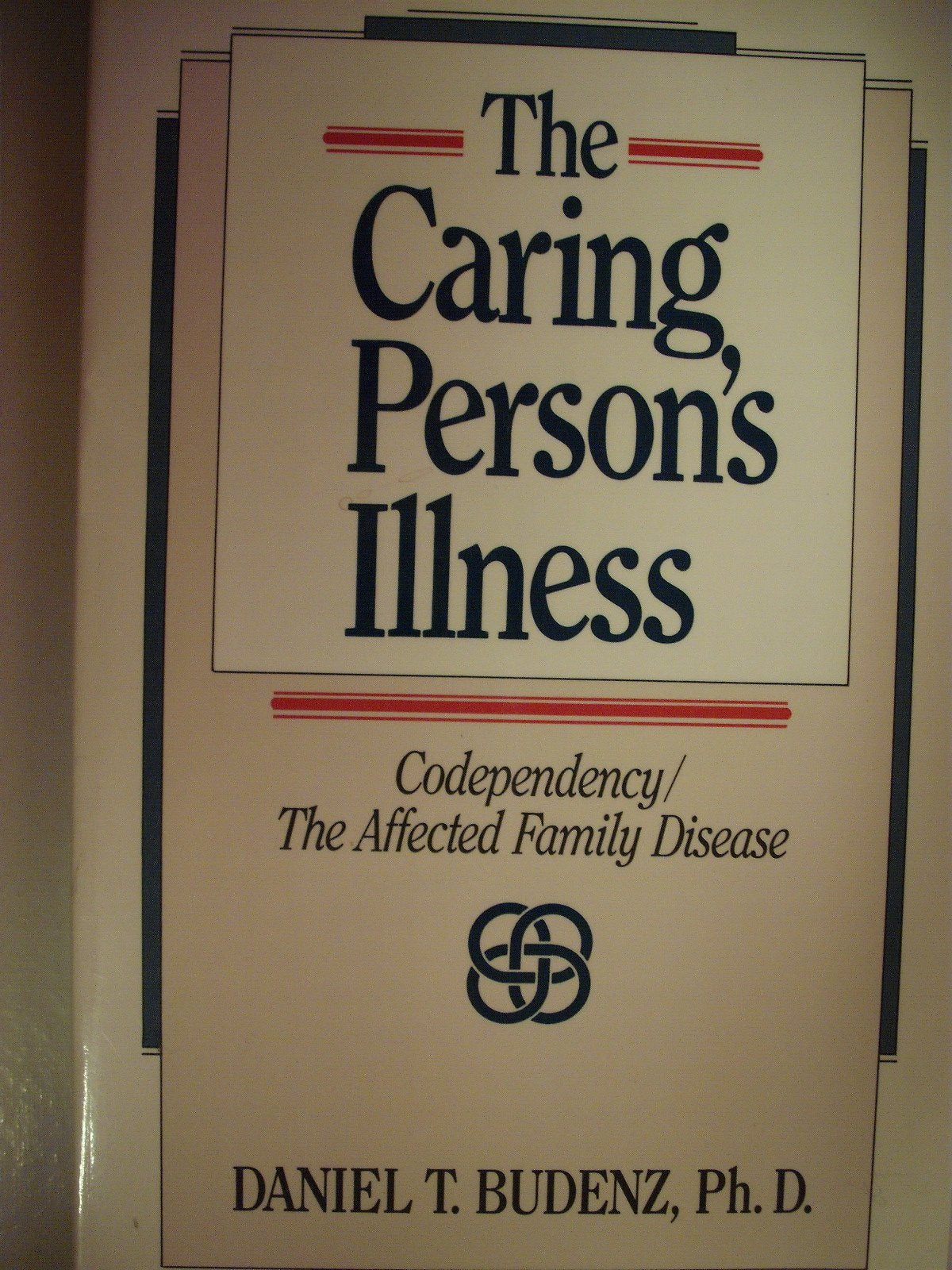 The Caring Persons Illness: Codependency/the Affected Family Disease,Used