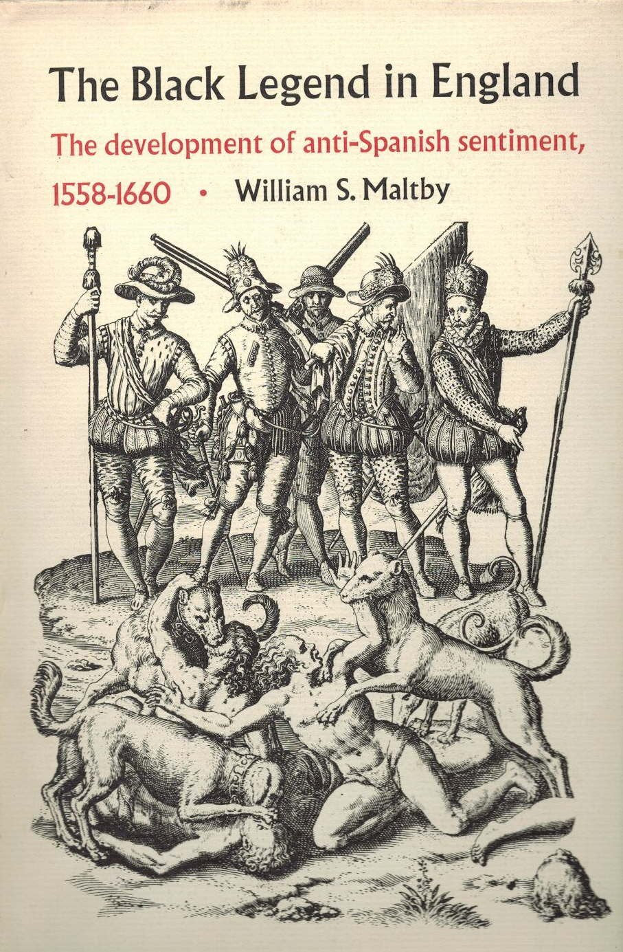 The Black Legend in England;: The development of antiSpanish sentiment, 15581660 (Duke historical publications),Used