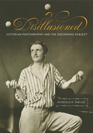 Disillusioned: Victorian Photography and the Discerning Subject,Used