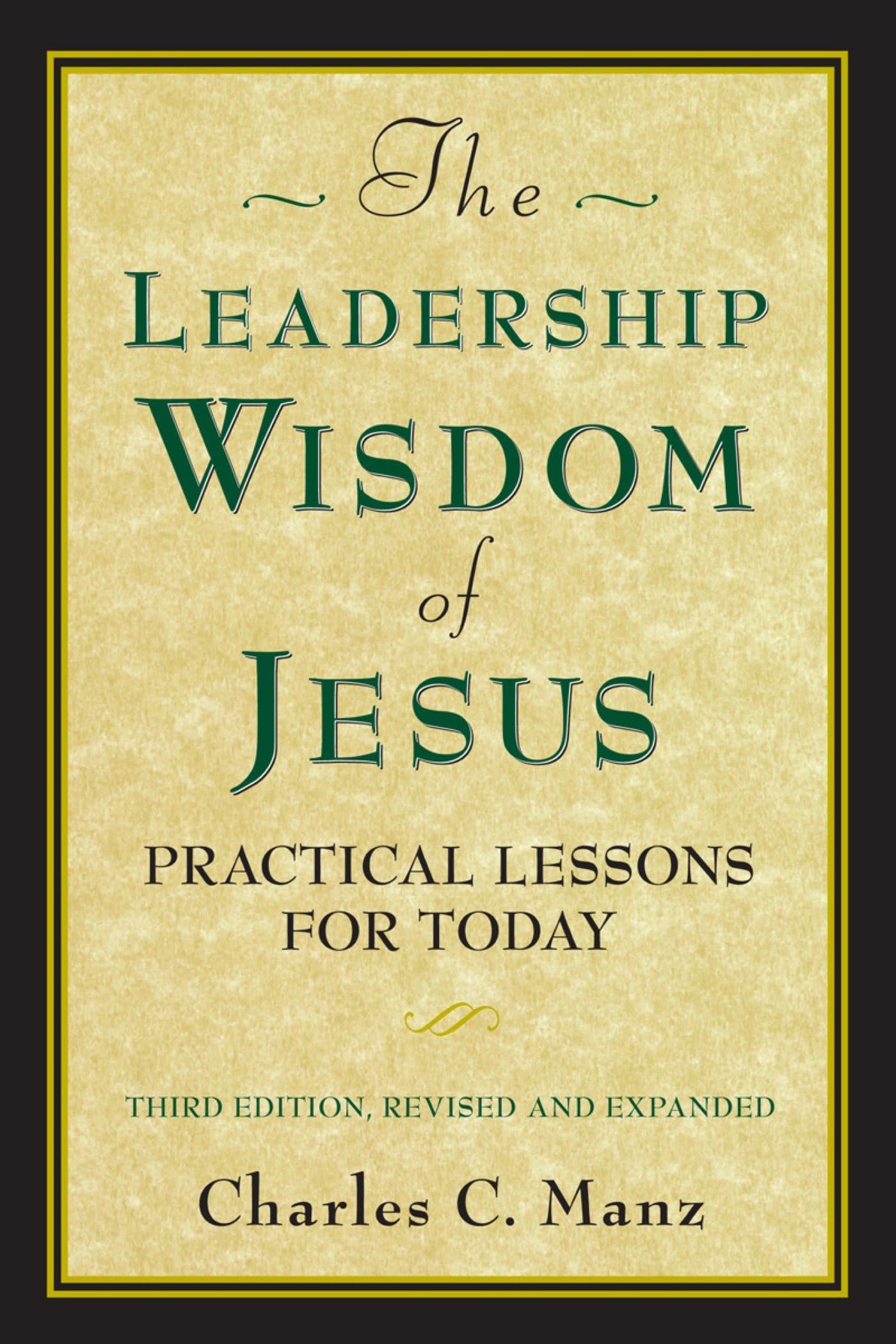 The Leadership Wisdom Of Jesus: Practical Lessons For Today