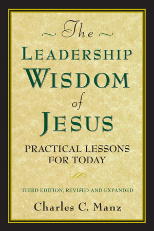 The Leadership Wisdom Of Jesus: Practical Lessons For Today