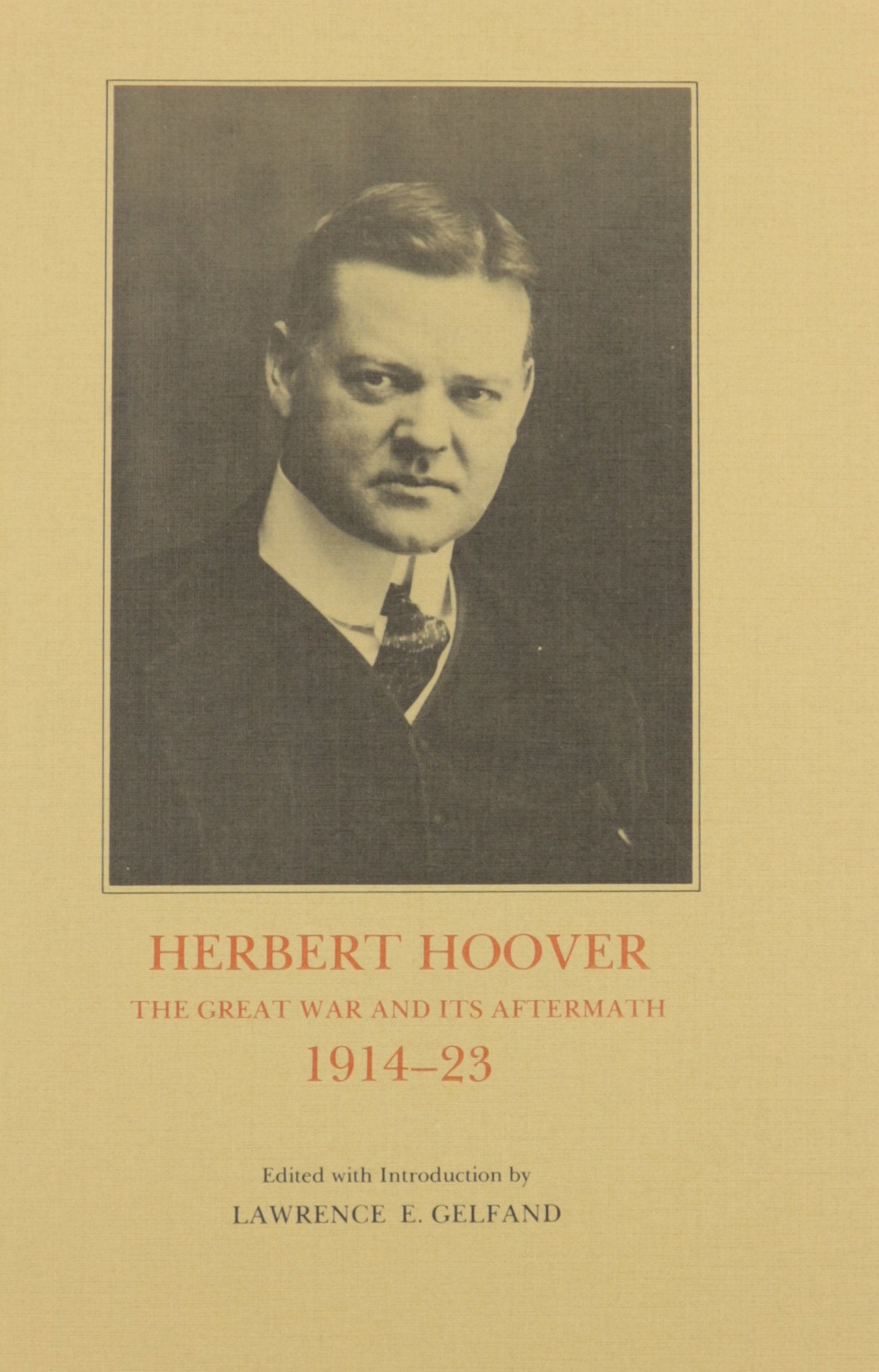 Herbert Hoover: The Great War And Its Aftermath, 191423 (Herbert Hoover Centennial Seminars, No. 1),New
