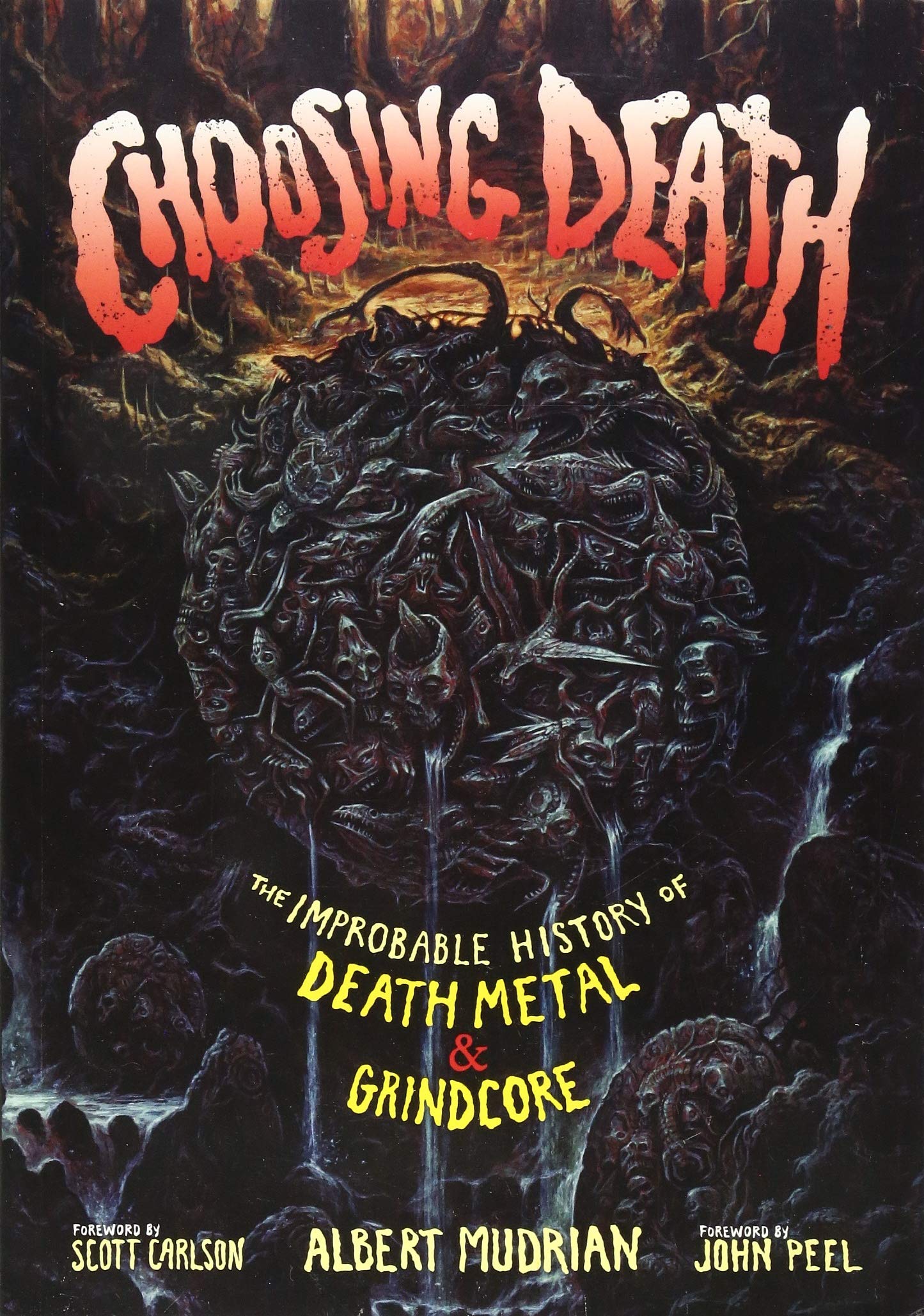 Choosing Death: The Improbable History Of Death Metal & Grindcore