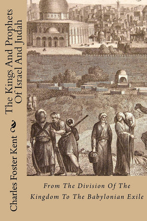 The Kings And Prophets Of Israel And Judah: From The Division Of The Kingdom To The Babylonian Exile,Used