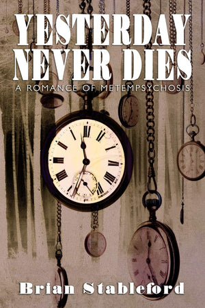 Yesterday Never Dies: A Romance Of Metempsychosis,Used