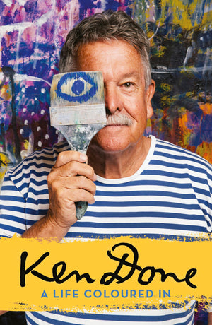 Ken Done: A Life Coloured In,New