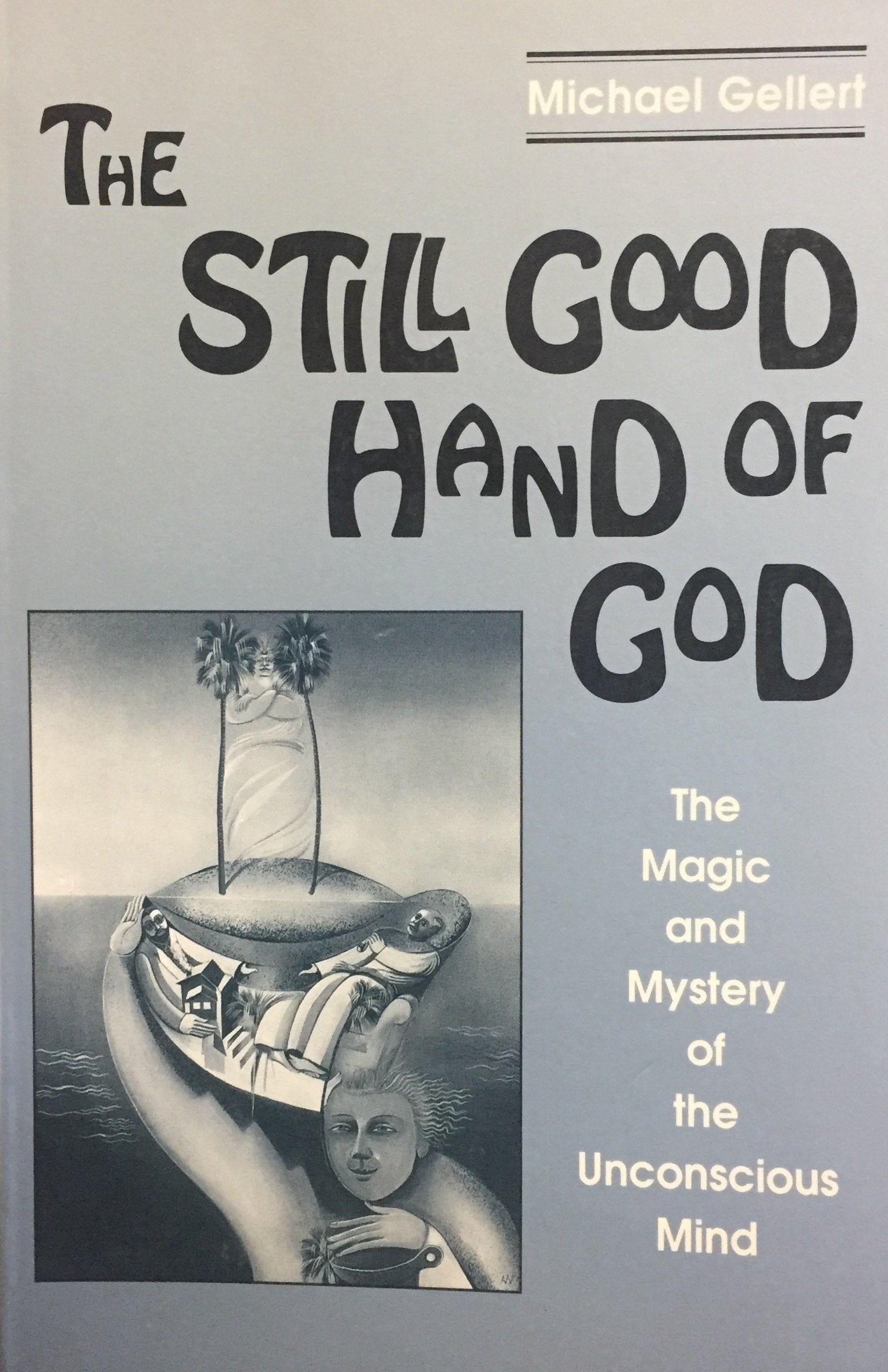 The Still Good Hand of God: The Magic and Mystery of the Unconscious Mind,Used