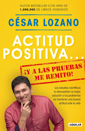 Actitud Positiva Y A Las Pruebas Me Remito / A Positive Attitude: I Rest My Case (Spanish Edition)