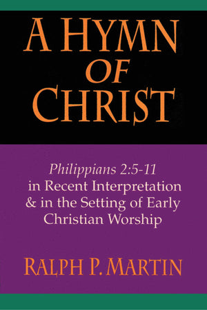 A Hymn Of Christ: Philippians 2:511 In Recent Interpretation In The Setting Of Early Christian Worship-new