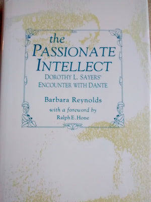 The Passionate Intellect: Dorothy L. Sayers' Encounter With Dante,Used