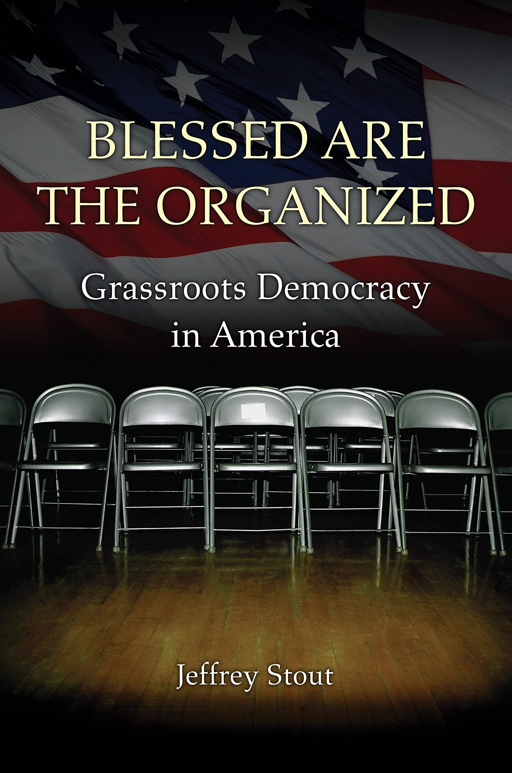 Blessed Are The Organized: Grassroots Democracy In America,Used