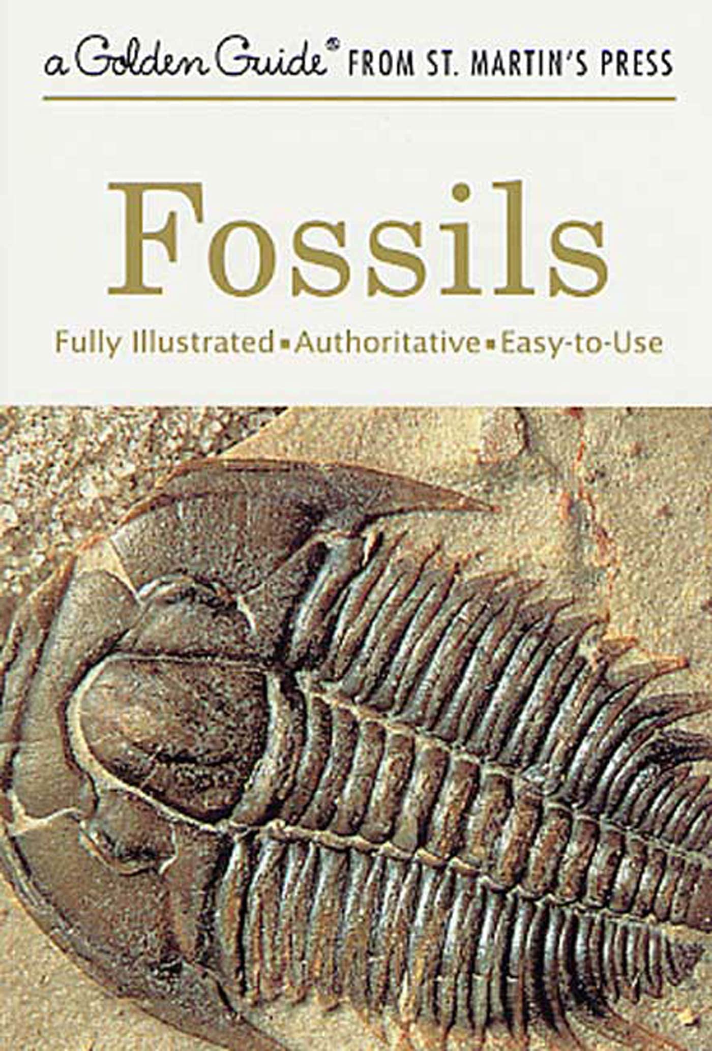 Fossils: A Fully Illustrated, Authoritative and EasytoUse Guide (A Golden Guide from St. Martin's Press),New