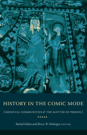 History in the Comic Mode: Medieval Communities and the Matter of Person,Used