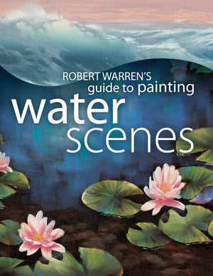 Robert Warren's Guide to Painting Water Scenes,New