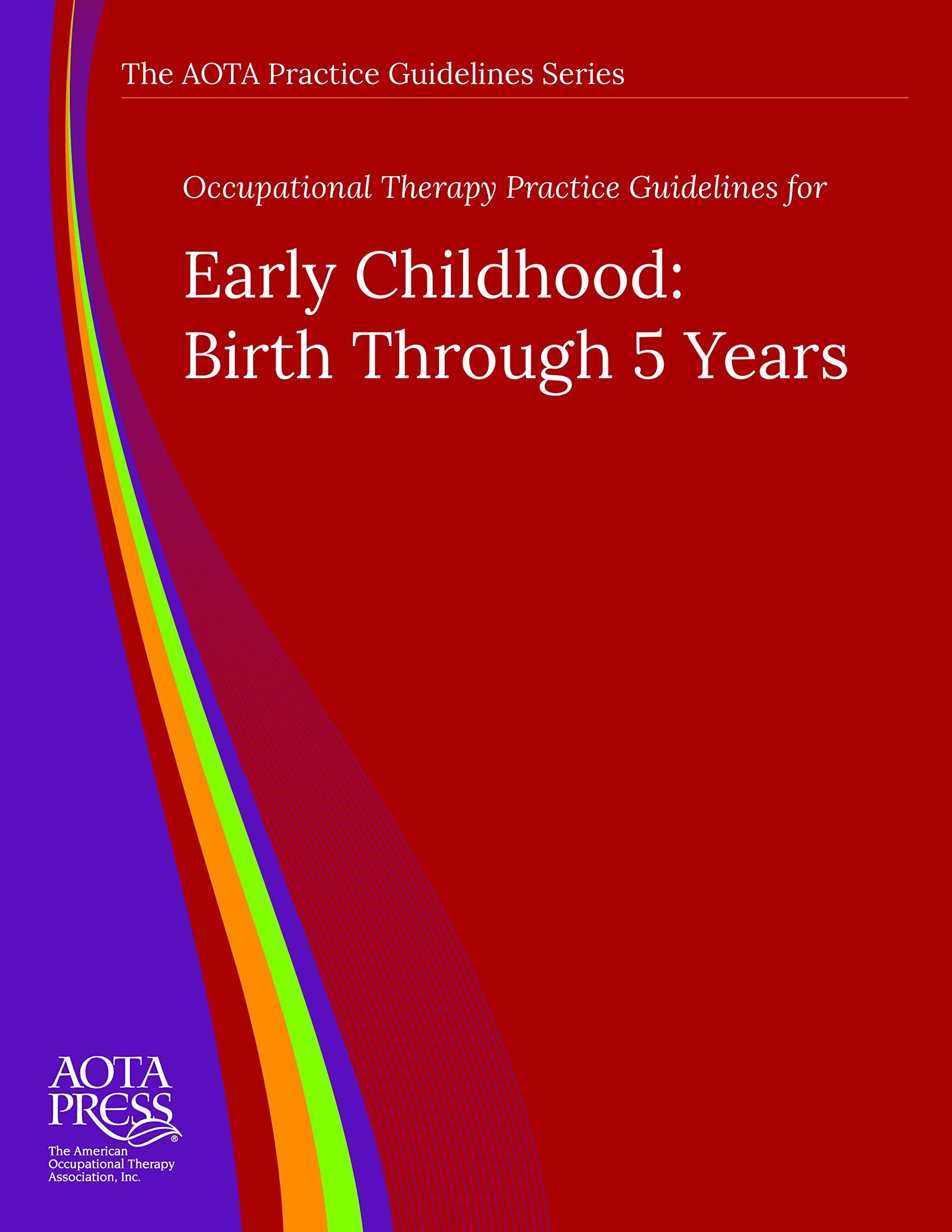 Occupational Therapy Practice Guidelines for Early Childhood: Birth Through 5 Years,Used