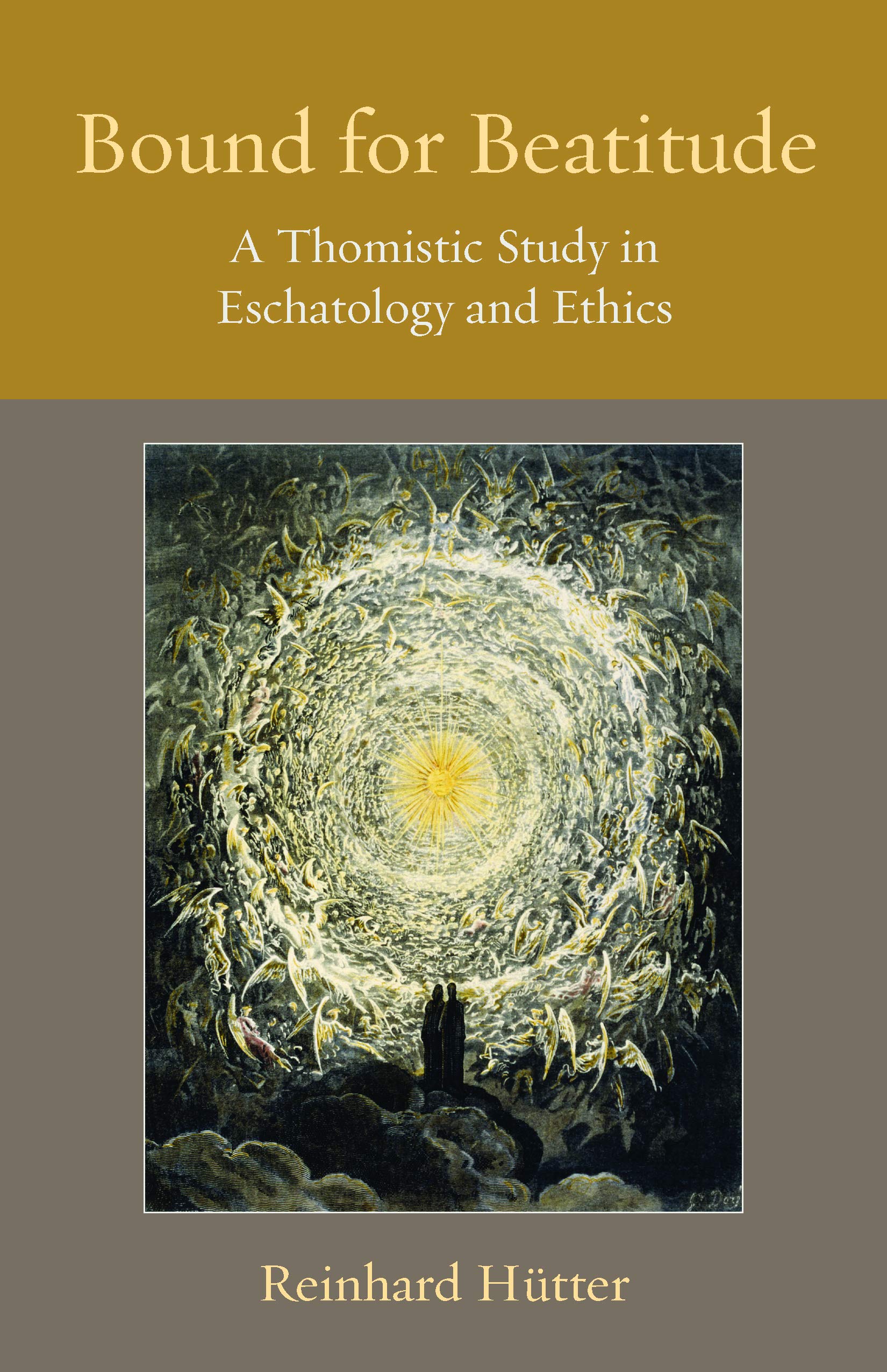 Bound For Beatitude: A Thomistic Study In Eschatology And Ethics (Thomistic Ressourcement Series),Used