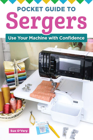 Pocket Guide to Sergers: Use Your Machine with Confidence (Landauer) How to Use a Serger  Gathering, Cording, Cover Stitching,