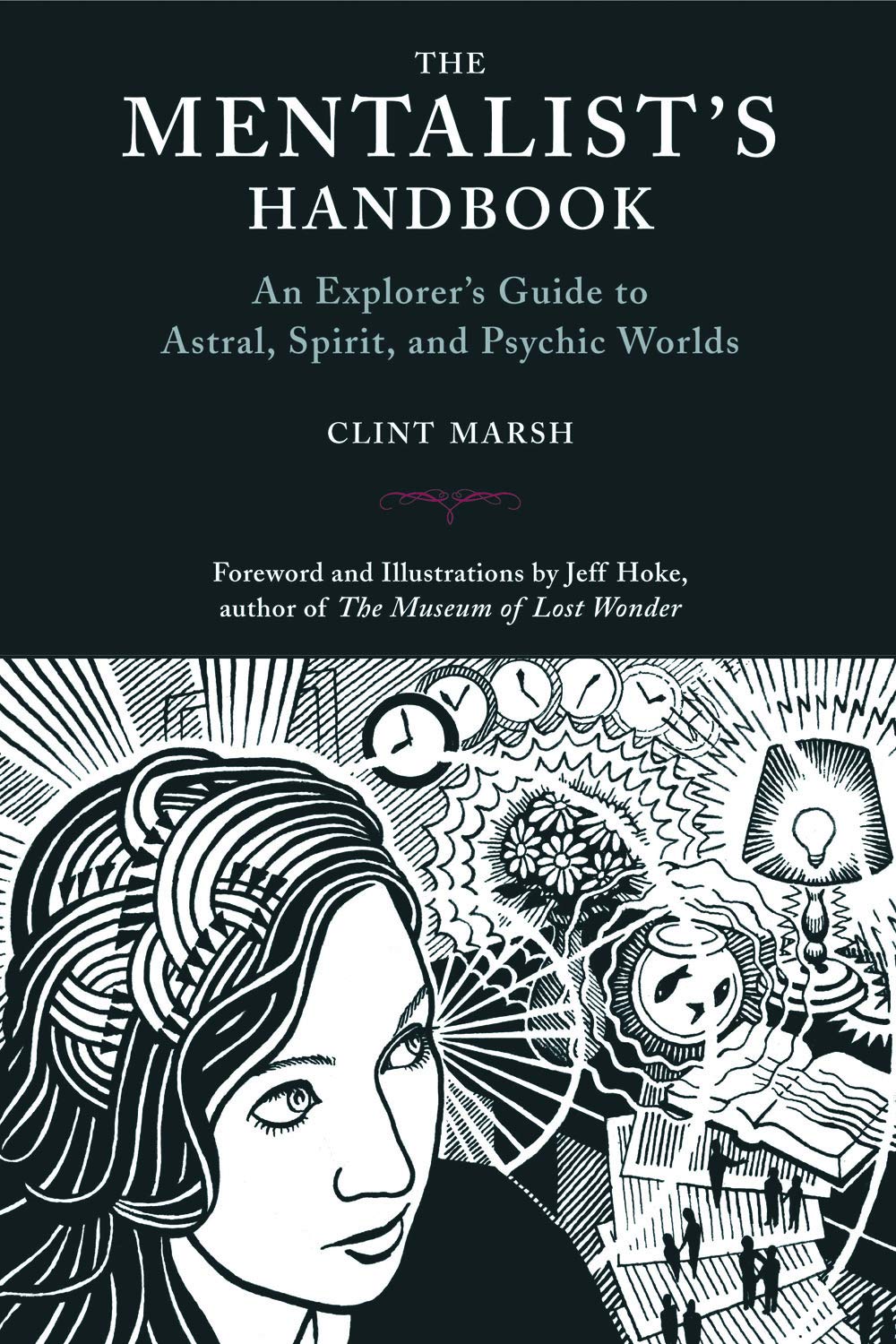 The Mentalist'S Handbook: An Explorer'S Guide To Astral, Spirit, And Psychic Worlds