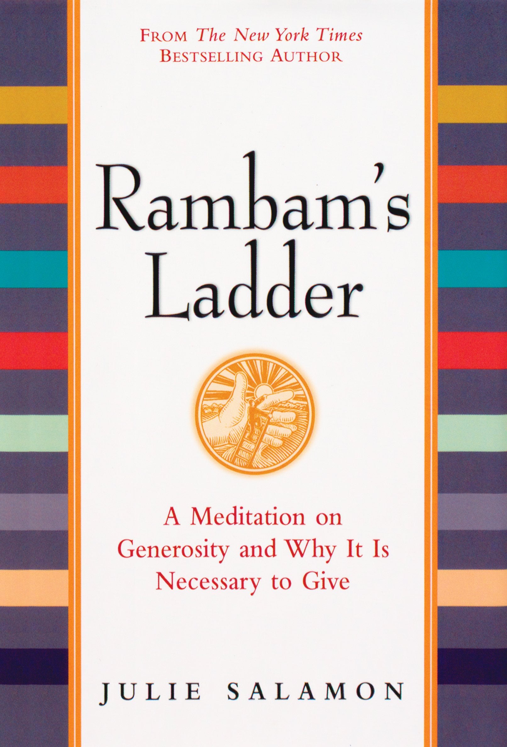 Rambam's Ladder: A Meditation on Generosity and Why It Is Necessary to Give,New
