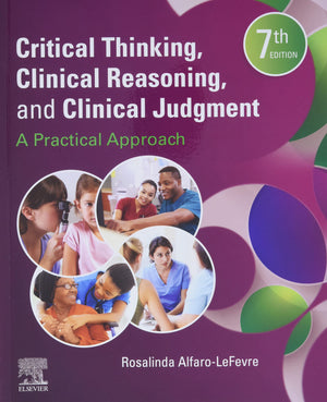 Critical Thinking, Clinical Reasoning, And Clinical Judgment: A Practical Approach,New