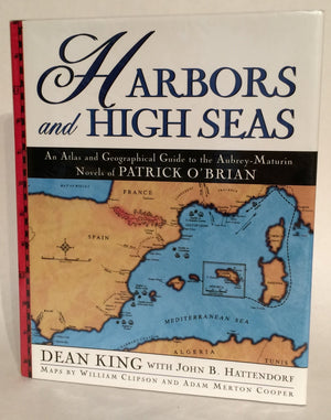 Harbors and High Seas: An Atlas and Geographical Guide to the AubreyMaturin Novels of Patrick O Brian