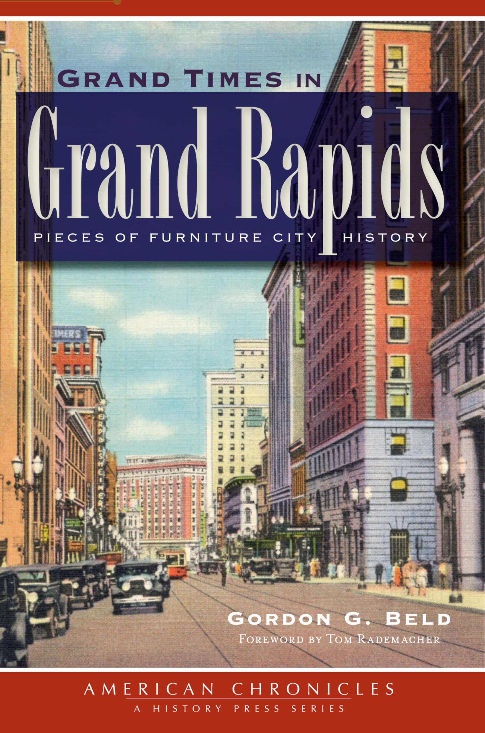 Grand Times in Grand Rapids: Pieces of Furniture City History (American Chronicles),Used