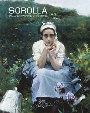 Sorolla. Catalogue Raisonn Of Paintings: 18761894. Volume I.