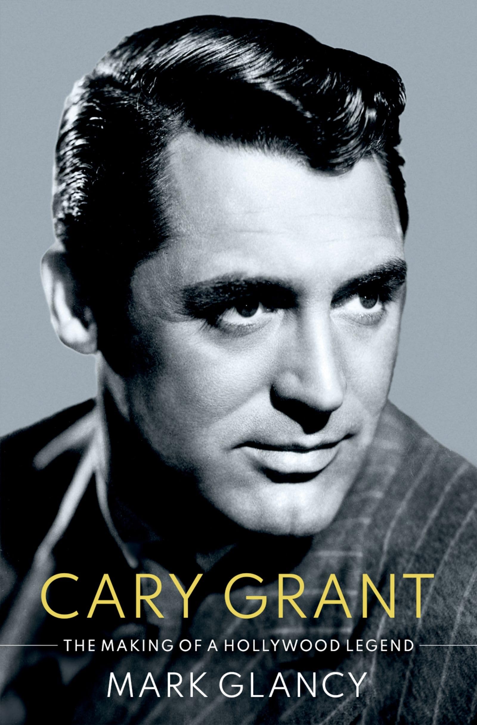 Cary Grant, the Making of a Hollywood Legend (Cultural Biographies),Used