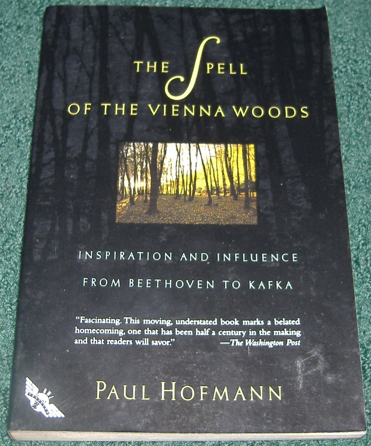 The Spell of the Vienna Woods: Inspiration and Influence from Beethoven to Kafka (An Owl Book),Used