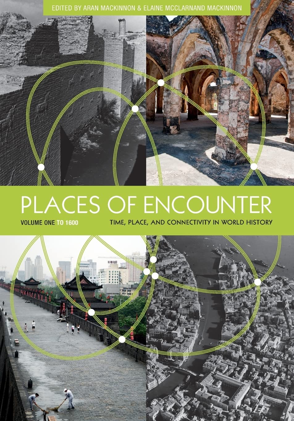 Places Of Encounter, Volume 1: Time, Place, And Connectivity In World History, Volume One: To 1600,Used