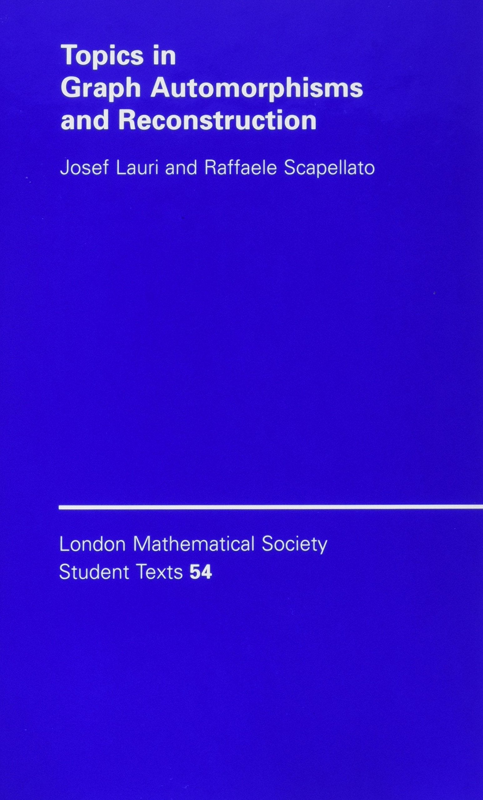Topics in Graph Automorphisms and Reconstruction (London Mathematical Society Student Texts, Series Number 54),Used
