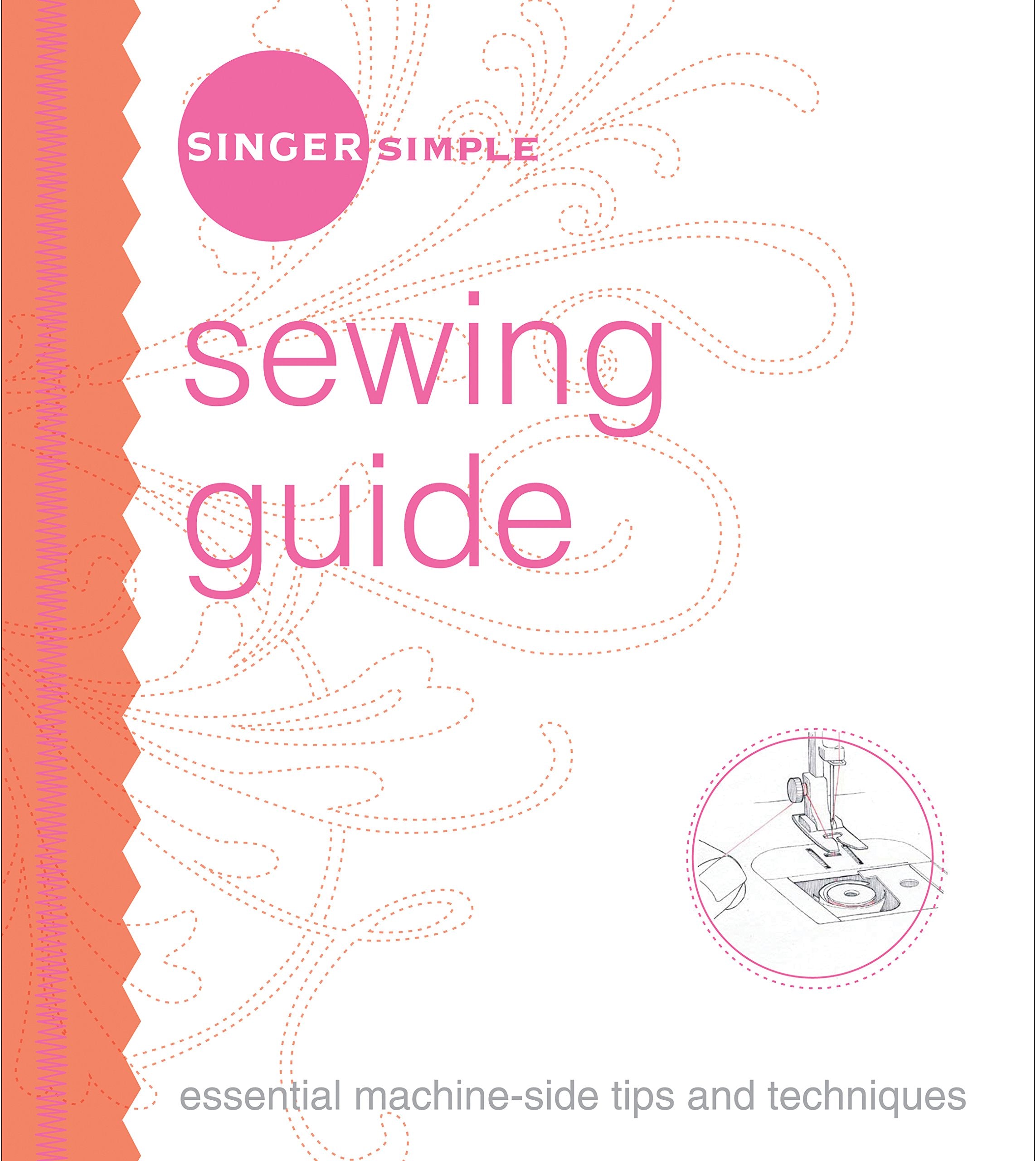 Singer Simple Sewing Guide: Essential Machineside Tips And Techniques