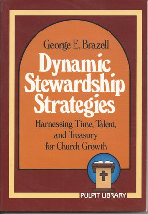 Dynamic stewardship strategies: Harnessing time, talent, and treasury for church growth (Pulpit library),Used