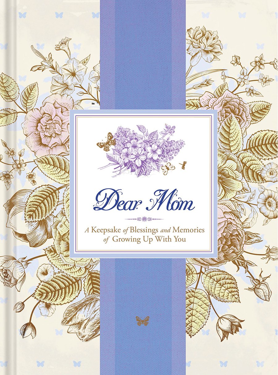 Dear Mom: A Keepsake Of Blessings And Memories Of Growing Up With You (Signature Journals)