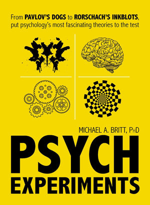 Psych Experiments: From Pavlov's dogs to Rorschach's inkblots, put psychology's most fascinating studies to the test,Used