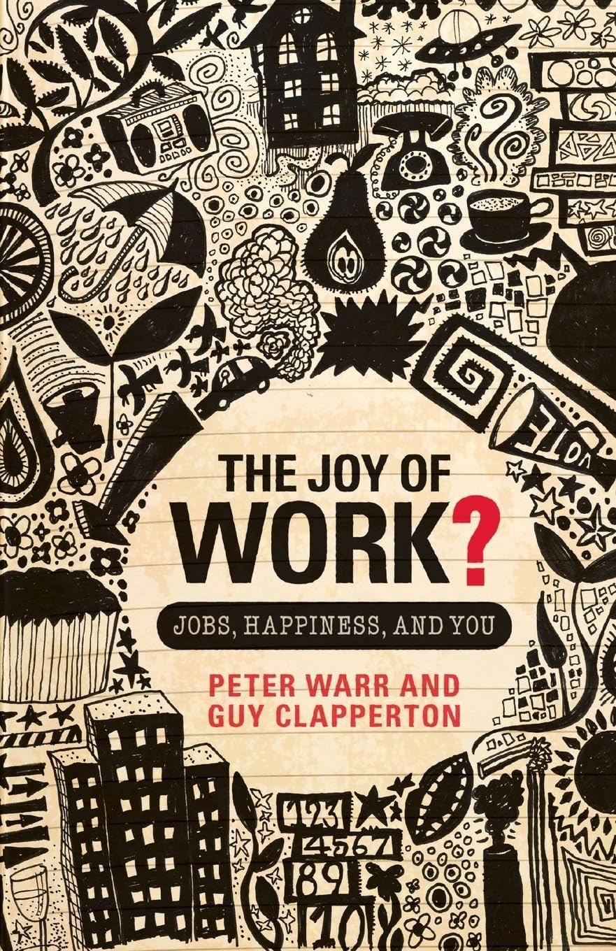 The Joy of Work?: Jobs, Happiness, and You,New