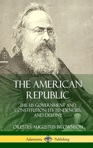 The American Republic: The US Government and Constitution; its Tendencies and Destiny (Hardcover),Used