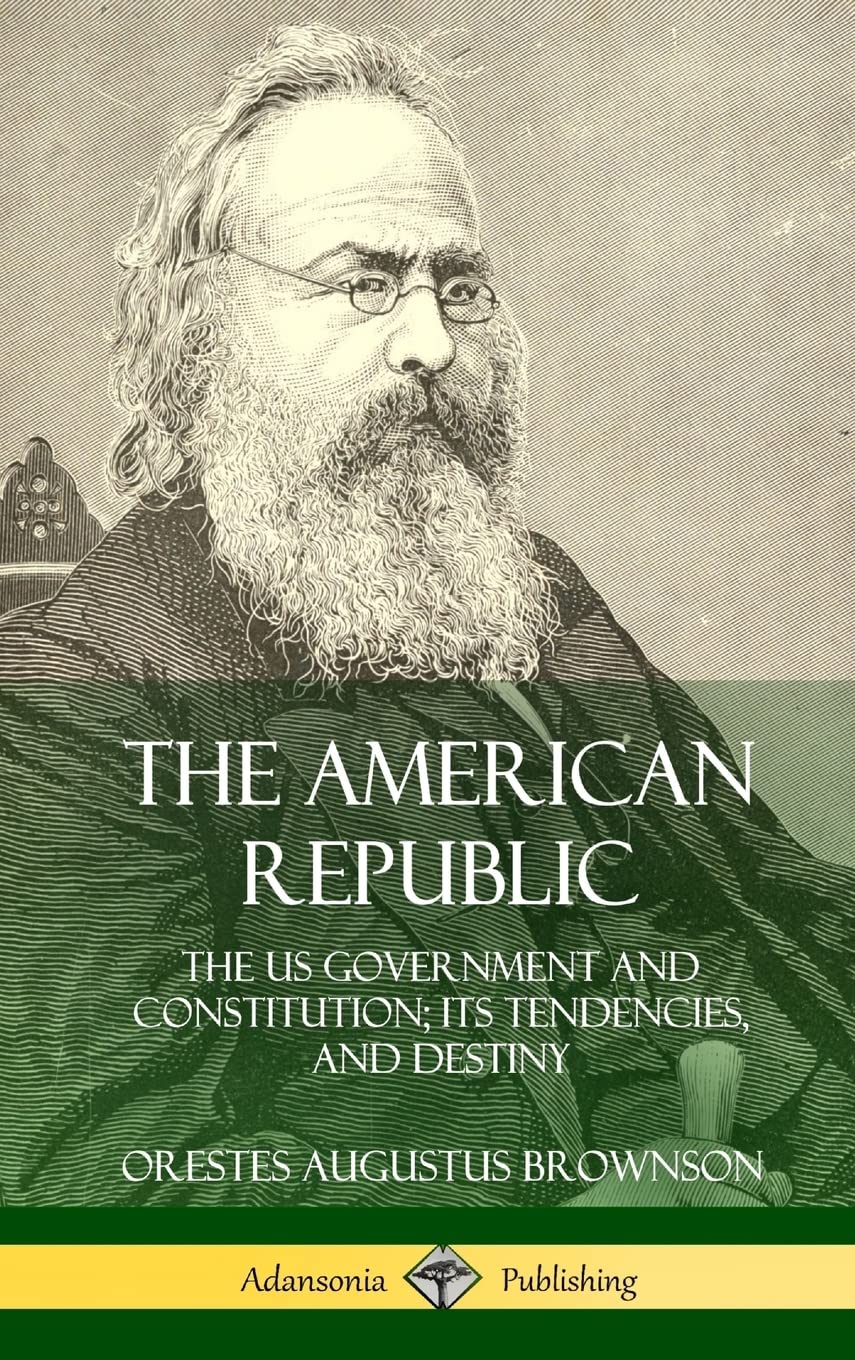 The American Republic: The US Government and Constitution; its Tendencies and Destiny (Hardcover),Used