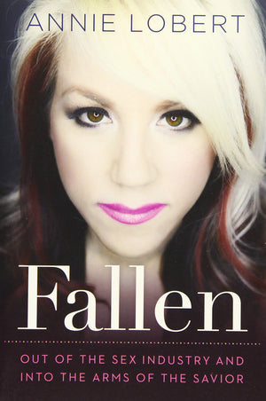 Fallen: Out of the Sex Industry & Into the Arms of the Savior,Used