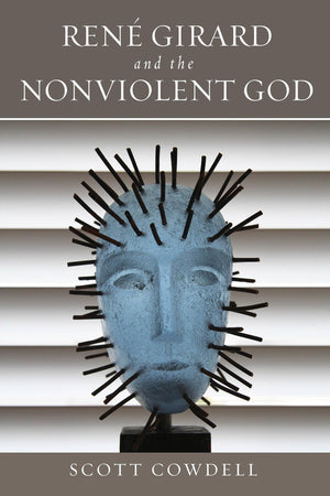 Ren Girard and the Nonviolent God,Used