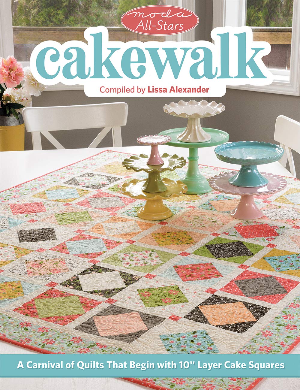 Moda AllStars  Cakewalk: A Carnival of Quilts That Begin with 10