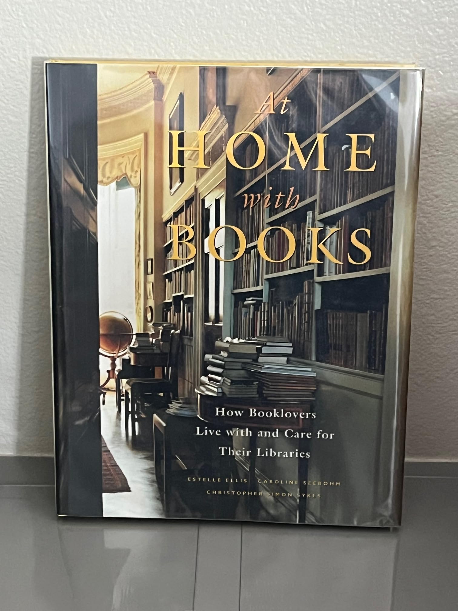 At Home With Books: How Booklovers Live With And Care For Their Libraries